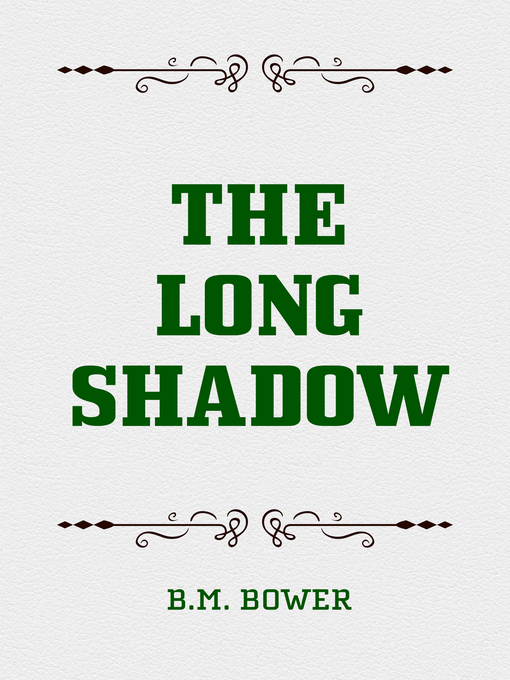 Title details for The Long Shadow by B.M. Bower - Available